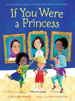 cover image of If You Were a Princess: True Stories of Brave Leaders from around the World